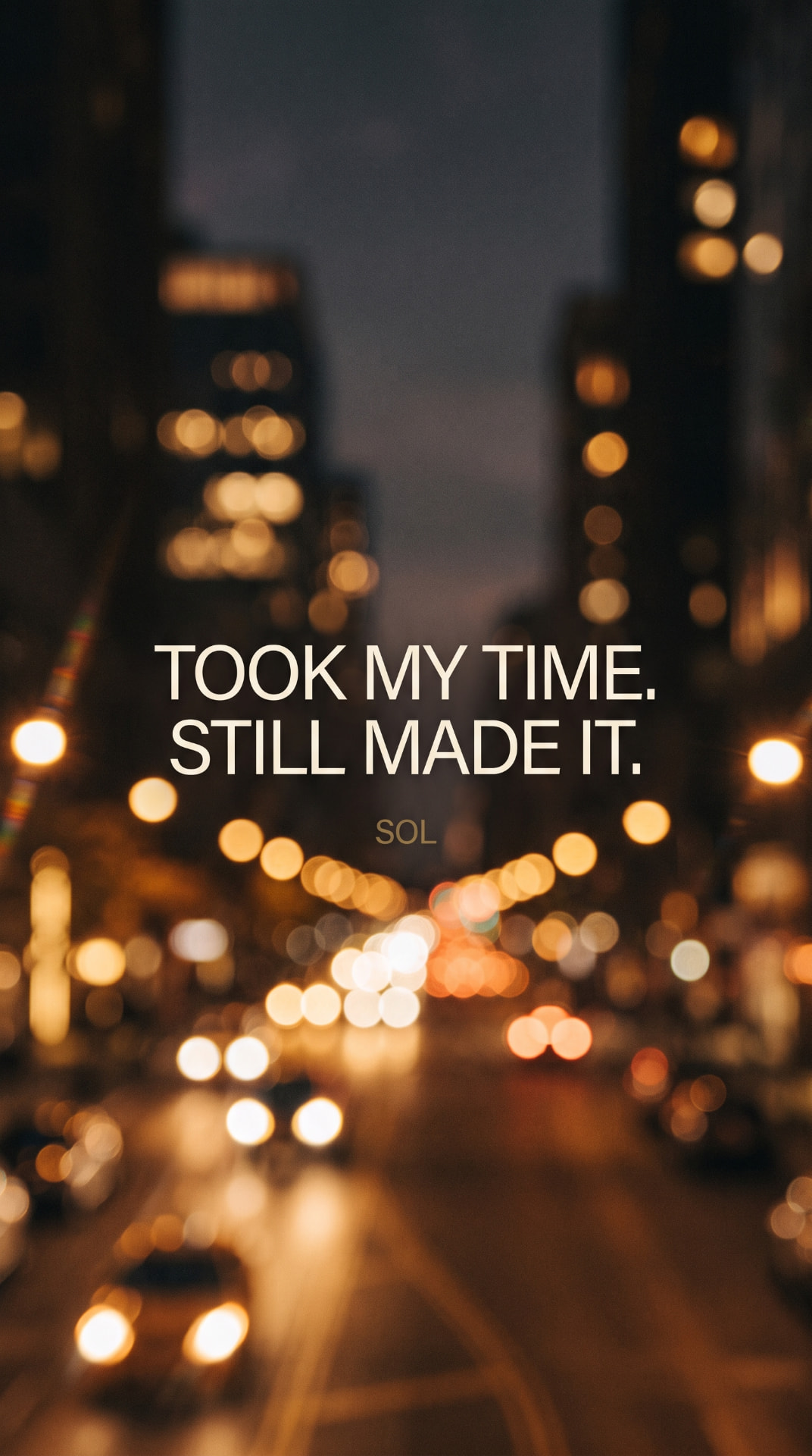 Took My Time. Still Made It.
